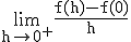 \textrm\lim_{h\to 0^+}{\frac{f(h)-f(0)}{h}}